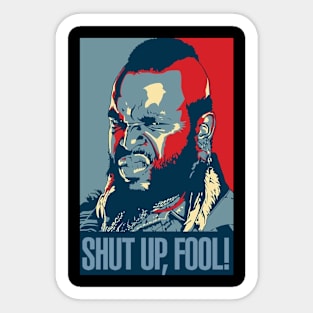 Mr T shut up fool Sticker